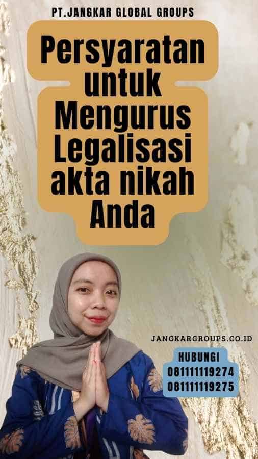 Persyaratan untuk Mengurus Legalisasi akta nikah Anda