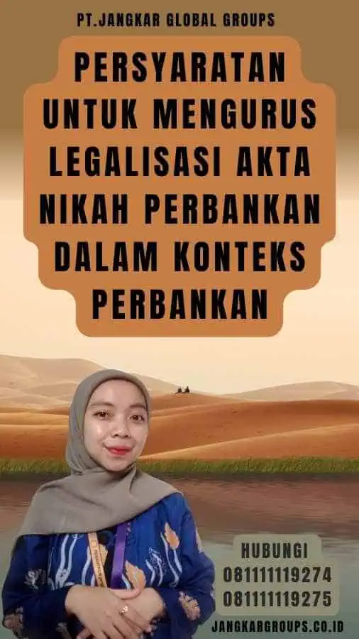 Persyaratan untuk Mengurus Legalisasi akta nikah perbankan dalam Konteks Perbankan