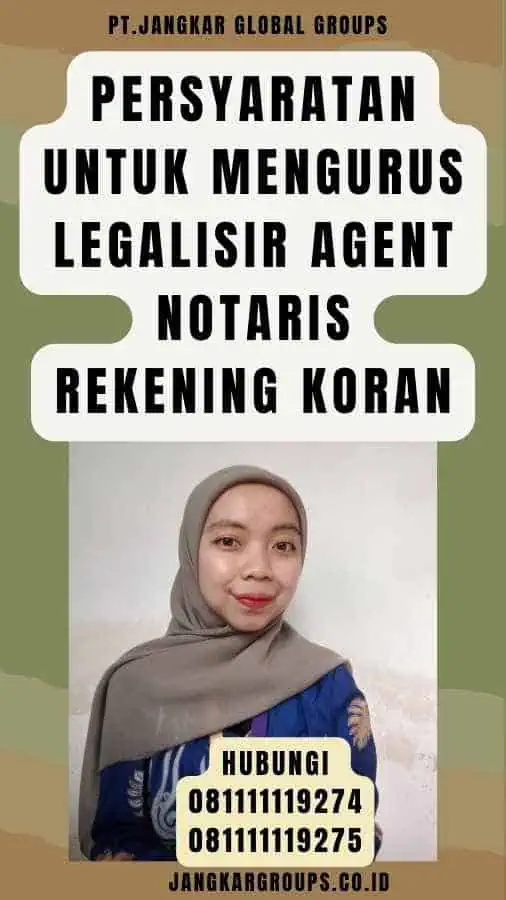 Persyaratan untuk Mengurus Legalisir Agent Notaris Rekening Koran