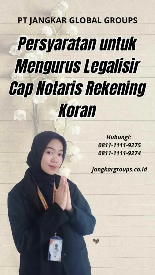 Persyaratan untuk Mengurus Legalisir Cap Notaris Rekening Koran