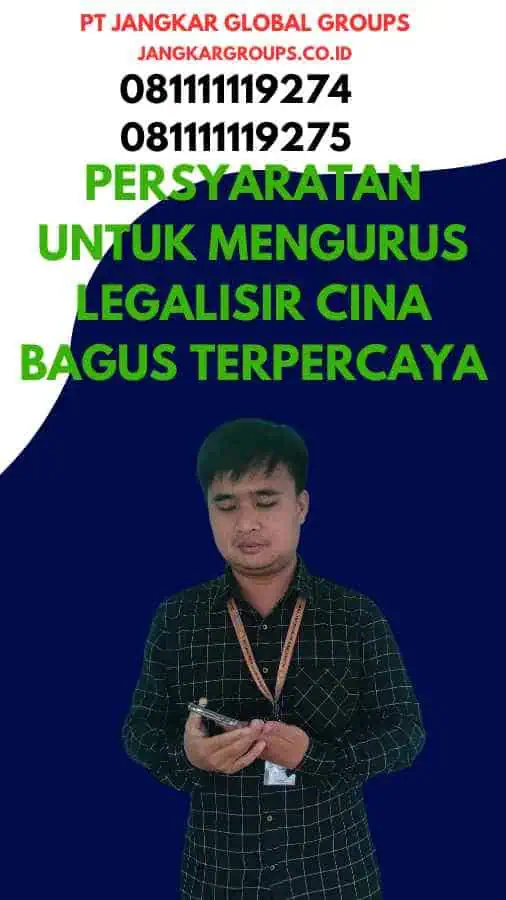 Persyaratan untuk Mengurus Legalisir Cina Bagus Terpercaya