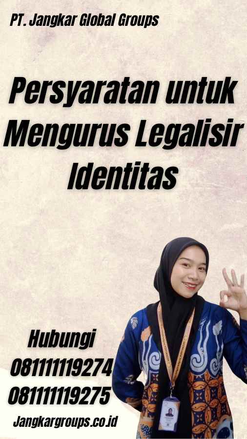 Persyaratan untuk Mengurus Legalisir Identitas