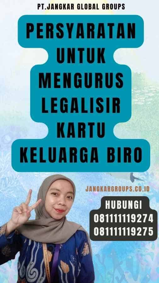 Persyaratan untuk Mengurus Legalisir Kartu Keluarga Biro