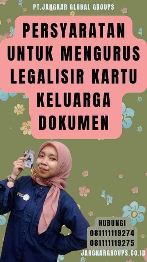 Persyaratan untuk Mengurus Legalisir Kartu Keluarga dokumen