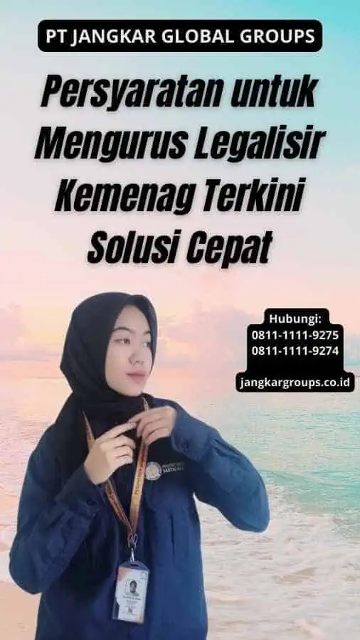 Persyaratan untuk Mengurus Legalisir Kemenag Terkini Solusi Cepat