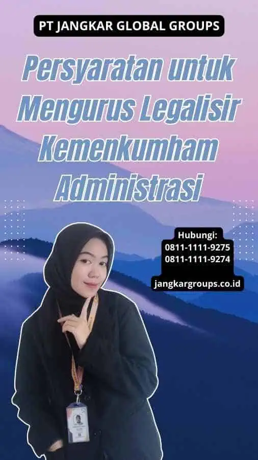 Persyaratan untuk Mengurus Legalisir Kemenkumham Administrasi