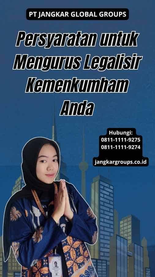 Persyaratan untuk Mengurus Legalisir Kemenkumham Anda