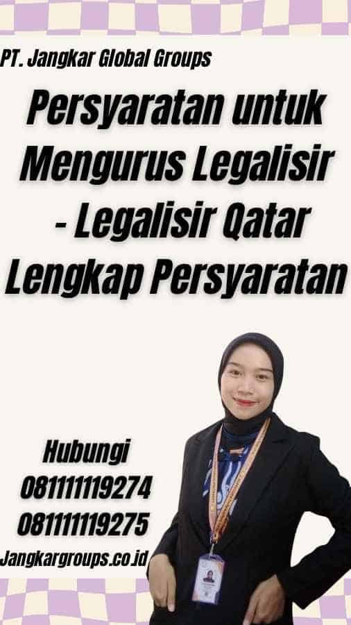 Persyaratan untuk Mengurus Legalisir - Legalisir Qatar Lengkap Persyaratan