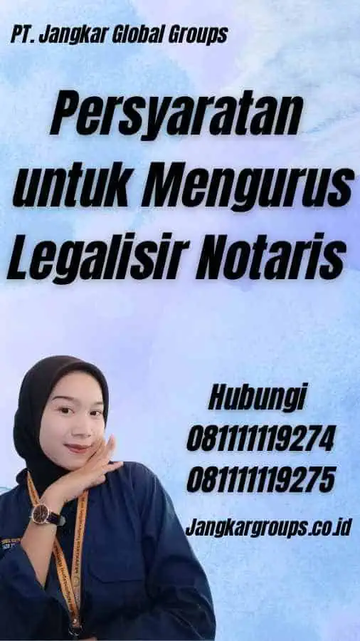 Persyaratan untuk Mengurus Legalisir Notaris