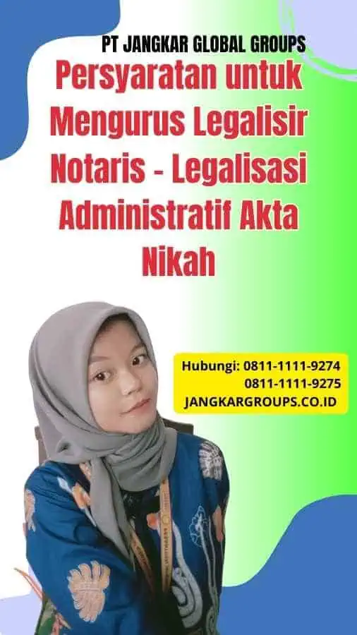 Persyaratan untuk Mengurus Legalisir Notaris Legalisasi Administratif Akta Nikah