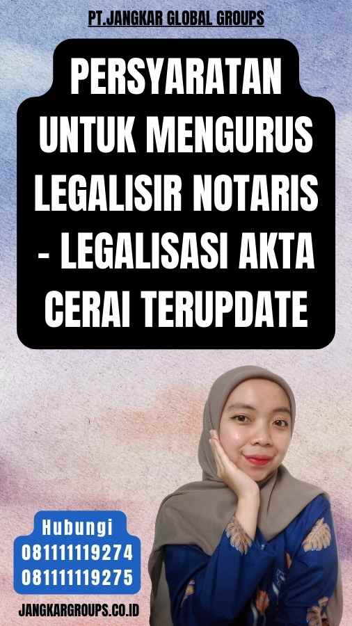 Persyaratan untuk Mengurus Legalisir Notaris - Legalisasi Akta Cerai terupdate