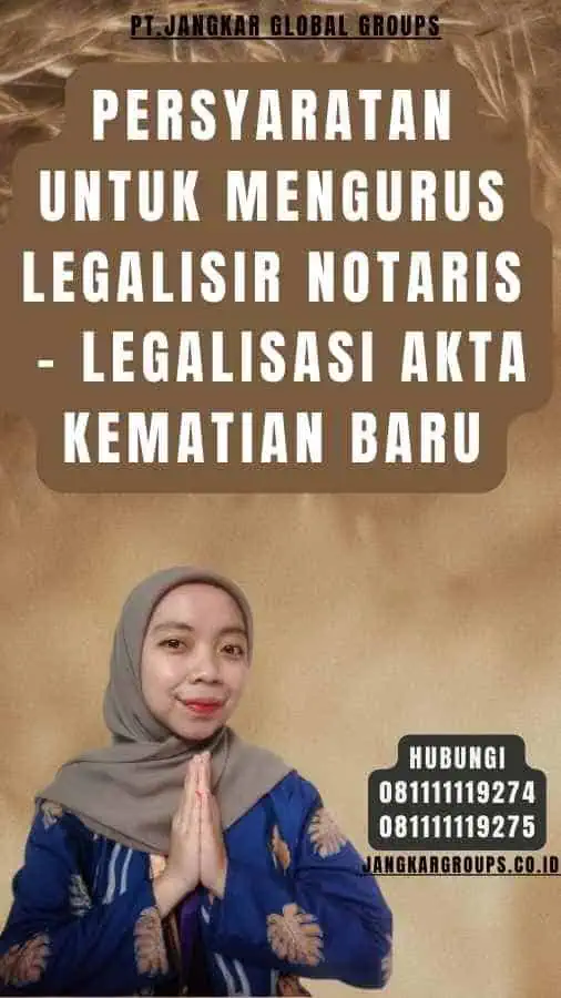 Persyaratan untuk Mengurus Legalisir Notaris - Legalisasi Akta Kematian baru