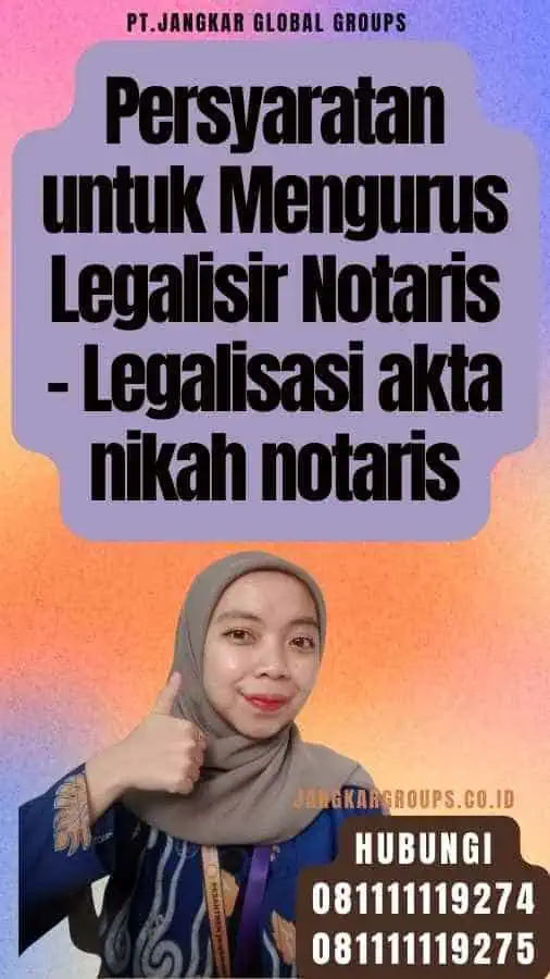 Persyaratan untuk Mengurus Legalisir Notaris - Legalisasi akta nikah notaris