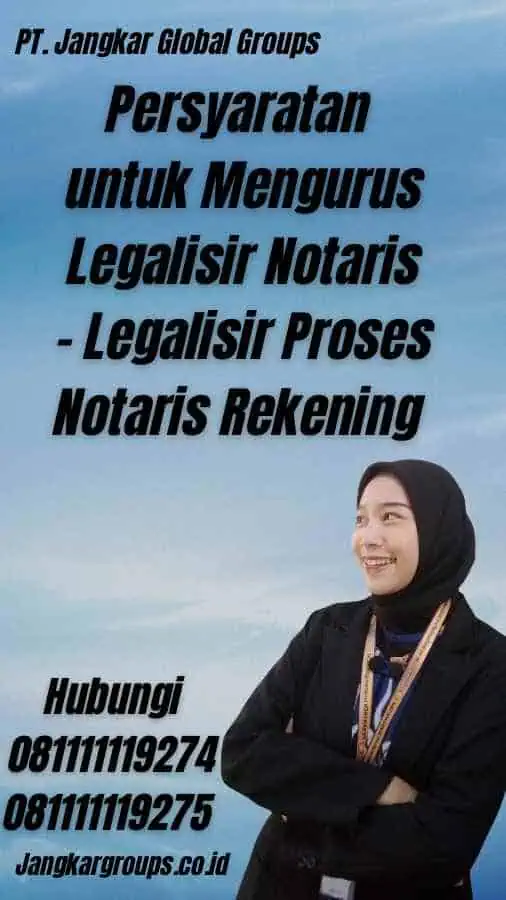 Persyaratan untuk Mengurus Legalisir Notaris - Legalisir Proses Notaris Rekening