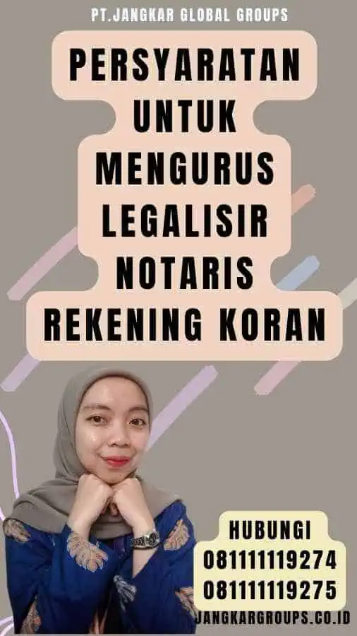 Persyaratan untuk Mengurus Legalisir Notaris Rekening Koran