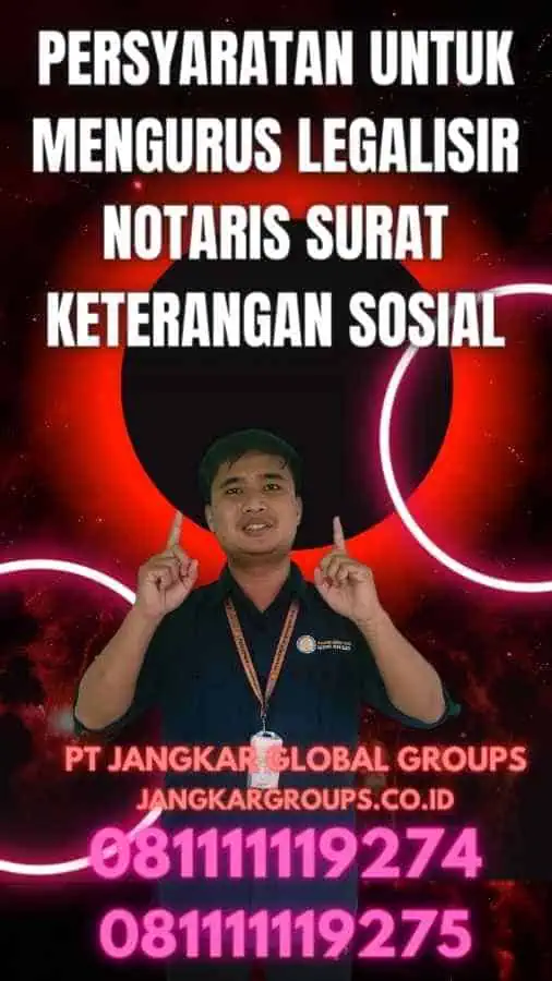 Persyaratan untuk Mengurus Legalisir Notaris Surat Keterangan Sosial