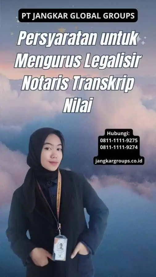 Persyaratan untuk Mengurus Legalisir Notaris Transkrip Nilai