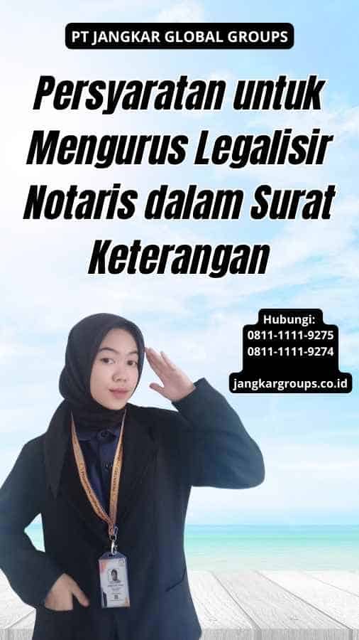Persyaratan untuk Mengurus Legalisir Notaris dalam Surat Keterangan