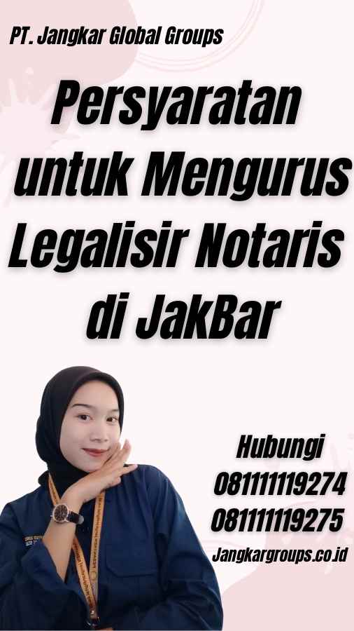 Persyaratan untuk Mengurus Legalisir Notaris di JakBar