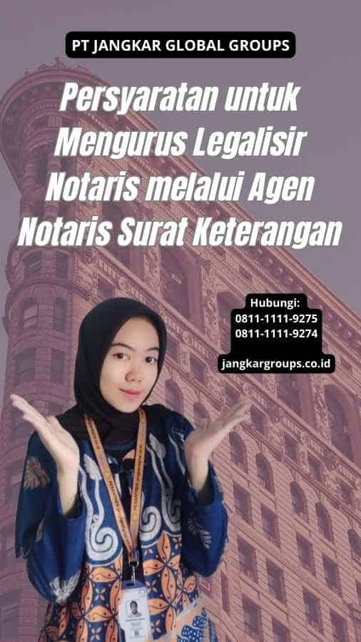 Persyaratan untuk Mengurus Legalisir Notaris melalui Agen Notaris Surat Keterangan