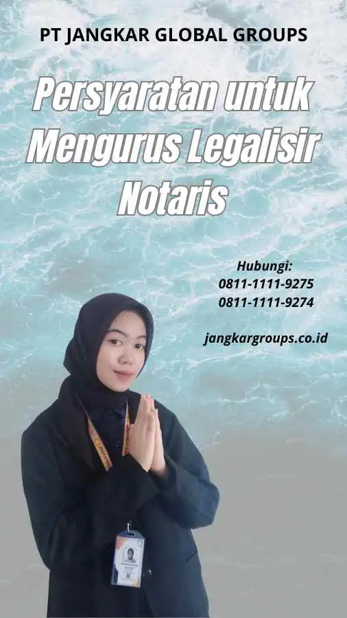 Persyaratan untuk Mengurus Legalisir Notaris