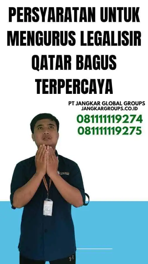 Persyaratan untuk Mengurus Legalisir Qatar Bagus Terpercaya