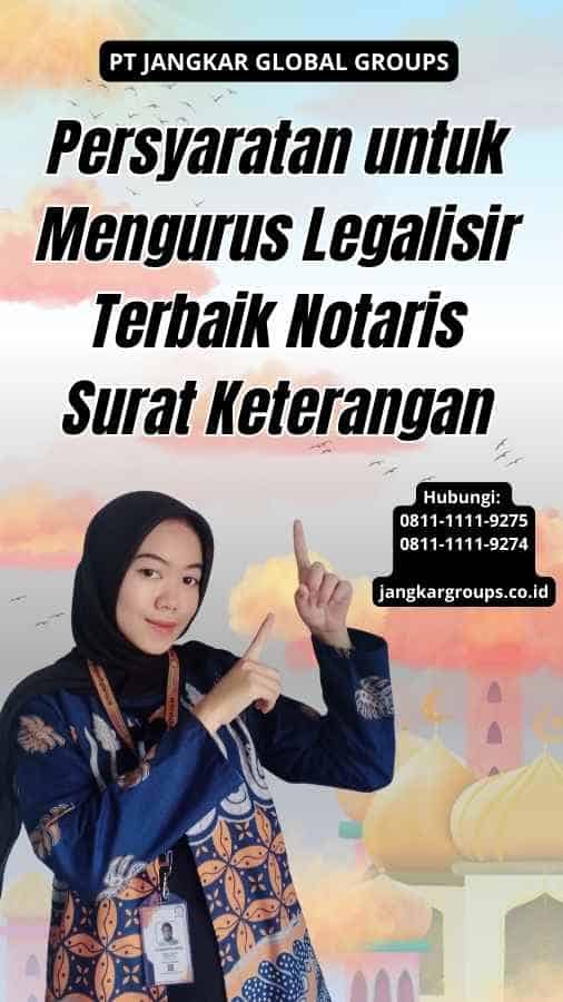 Persyaratan untuk Mengurus Legalisir Terbaik Notaris Surat Keterangan