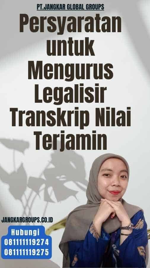 Persyaratan untuk Mengurus Legalisir Transkrip Nilai Terjamin