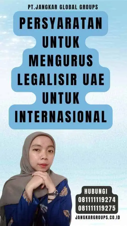 Persyaratan untuk Mengurus Legalisir UAE Untuk Internasional