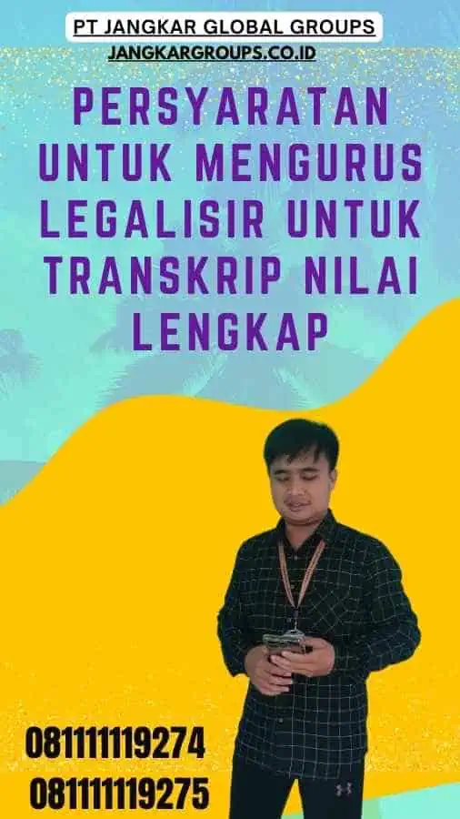 Persyaratan untuk Mengurus Legalisir Untuk Transkrip Nilai Lengkap