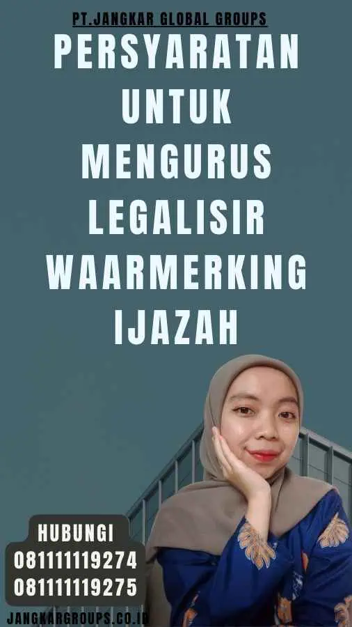 Persyaratan untuk Mengurus Legalisir Waarmerking Ijazah