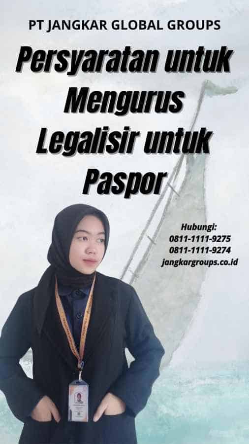 Persyaratan untuk Mengurus Legalisir untuk Paspor