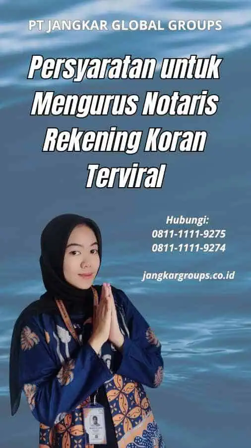 Persyaratan untuk Mengurus Notaris Rekening Koran Terviral