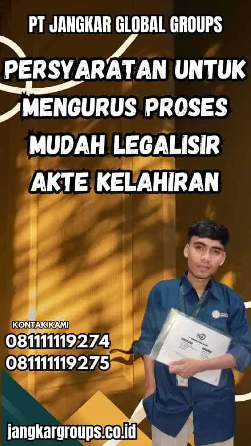 Persyaratan untuk Mengurus Proses Mudah Legalisir Akte Kelahiran