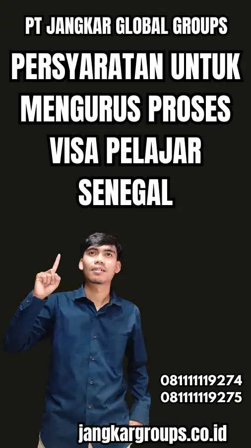 Persyaratan untuk Mengurus Proses Visa Pelajar Senegal