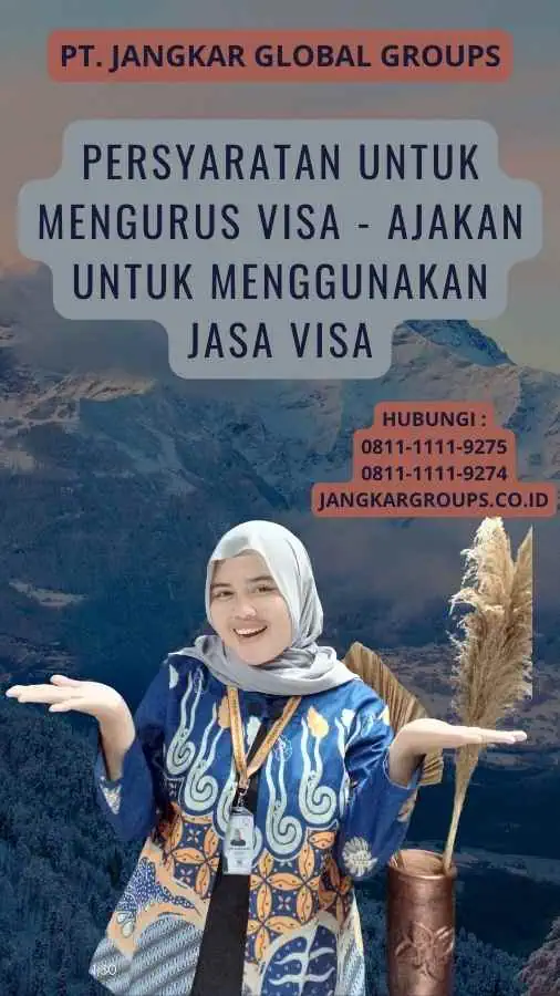 Persyaratan untuk Mengurus Visa - Ajakan untuk Menggunakan Jasa Visa