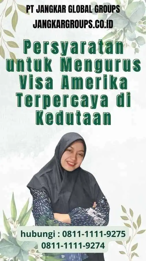 Persyaratan untuk Mengurus Visa Amerika Terpercaya di Kedutaan