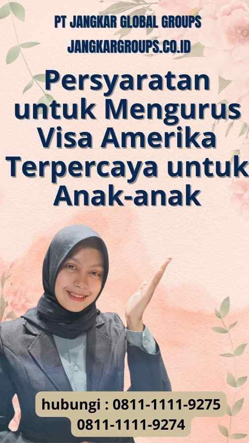 Persyaratan untuk Mengurus Visa Amerika Terpercaya untuk Anak-anak