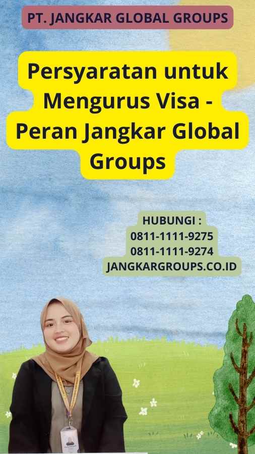 Persyaratan untuk Mengurus Visa - Peran Jangkar Global Groups