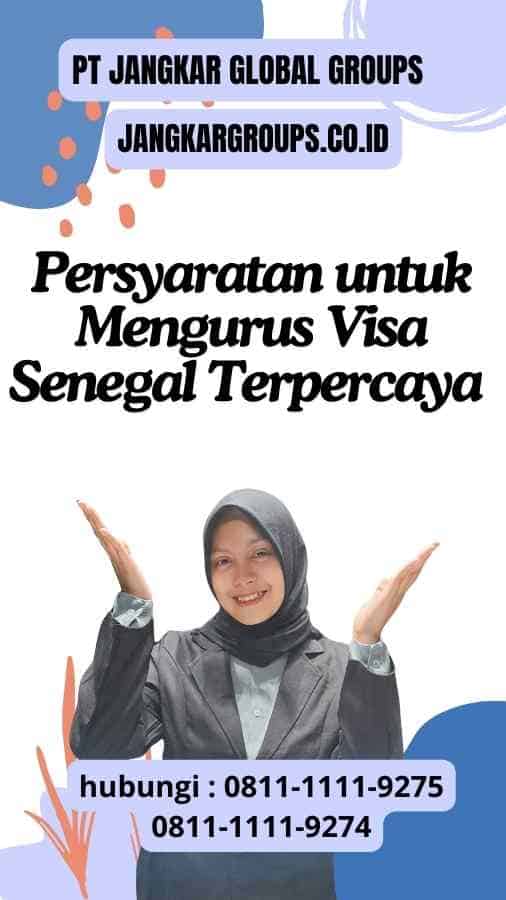 Persyaratan untuk Mengurus Visa Senegal Terpercaya : Panduan Mudah