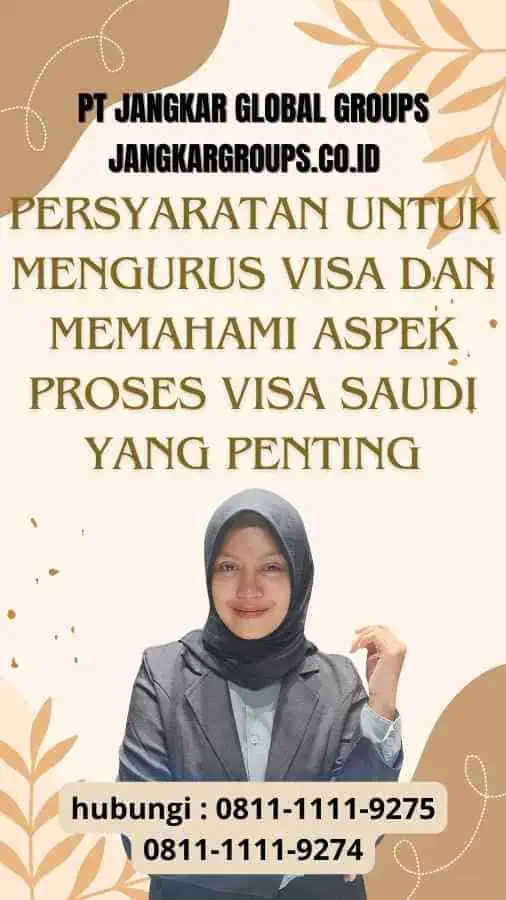 Persyaratan untuk Mengurus Visa dan Memahami Aspek Proses Visa Saudi yang Penting