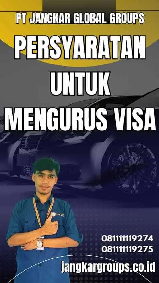 Persyaratan untuk Mengurus Visa