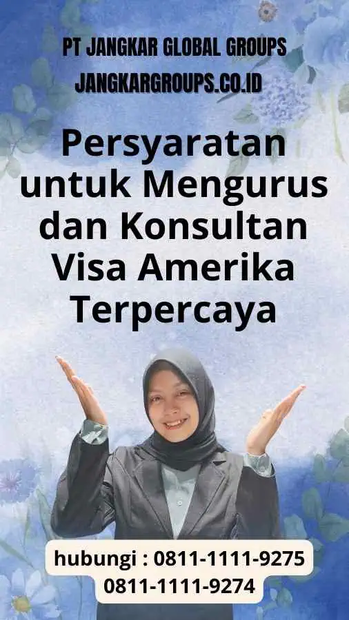 Persyaratan untuk Mengurus dan Konsultan Visa Amerika Terpercaya