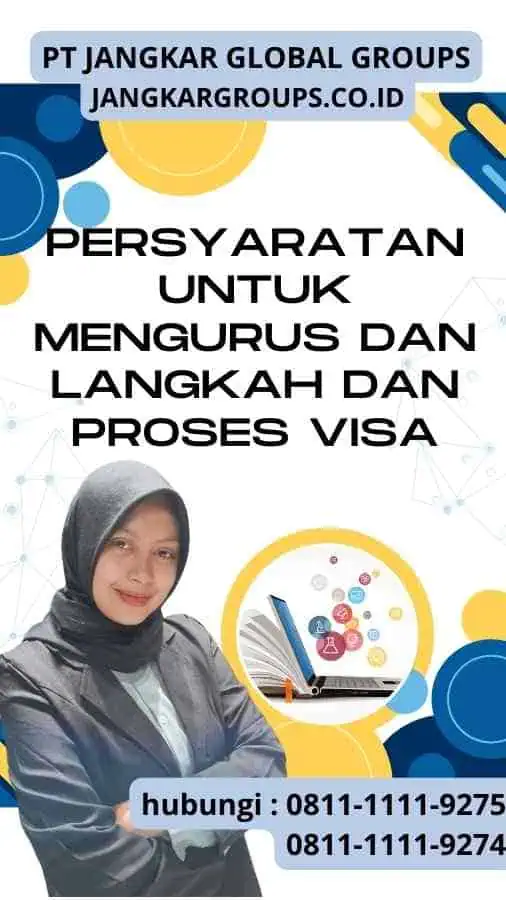 Persyaratan untuk Mengurus dan Langkah dan Proses Visa