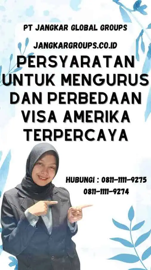 Persyaratan untuk Mengurus dan Perbedaan Visa Amerika Terpercaya