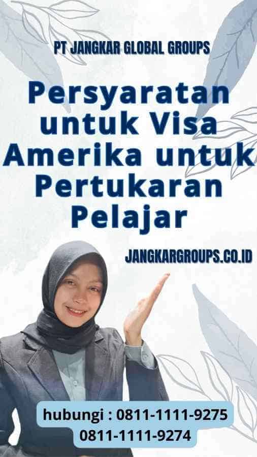 Persyaratan untuk Visa Amerika untuk Pertukaran Pelajar