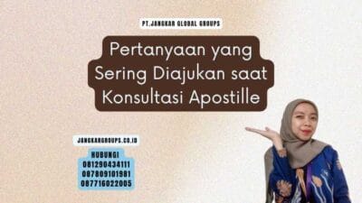 Pertanyaan yang Sering Diajukan saat Konsultasi Apostille