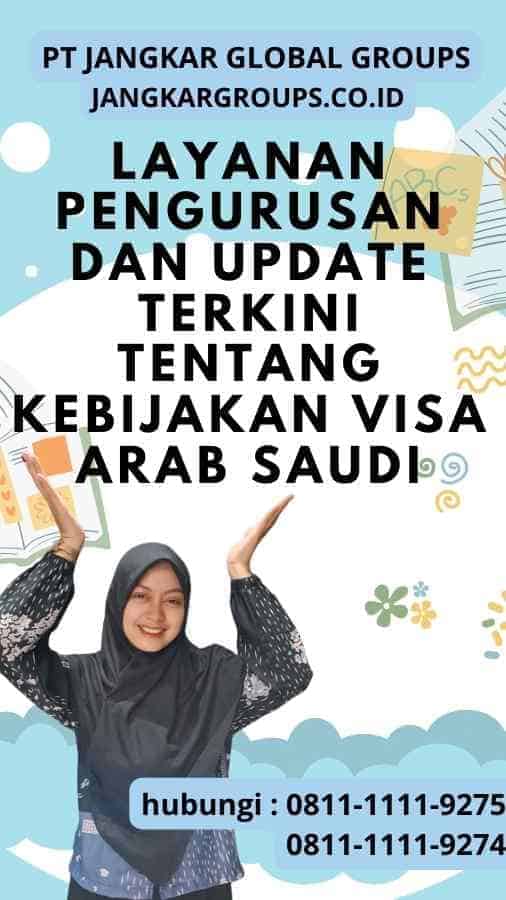 Layanan Pengurusan dan Update Terkini tentang Kebijakan Visa Arab Saudi