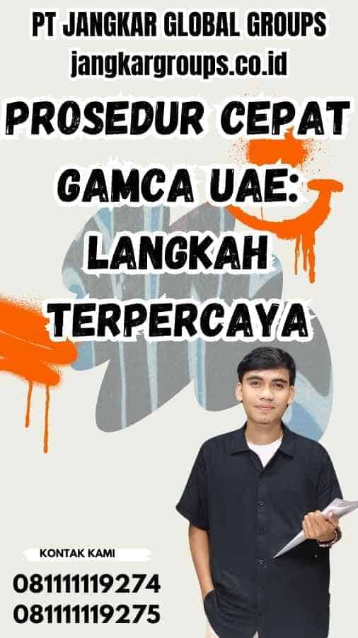 Prosedur Cepat Gamca UAE: Langkah Terpercaya