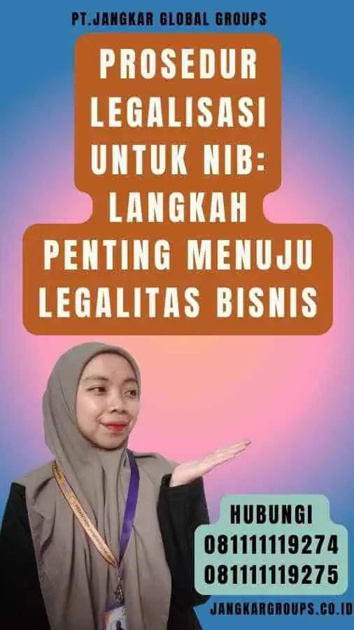 Prosedur Legalisasi Untuk NIB Langkah Penting Menuju Legalitas Bisnis